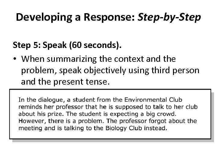 Developing a Response: Step-by-Step 5: Speak (60 seconds). • When summarizing the context and