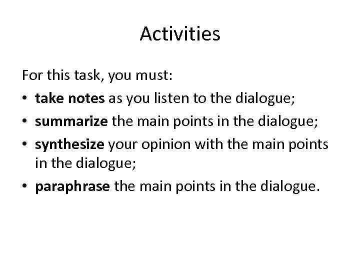 Activities For this task, you must: • take notes as you listen to the