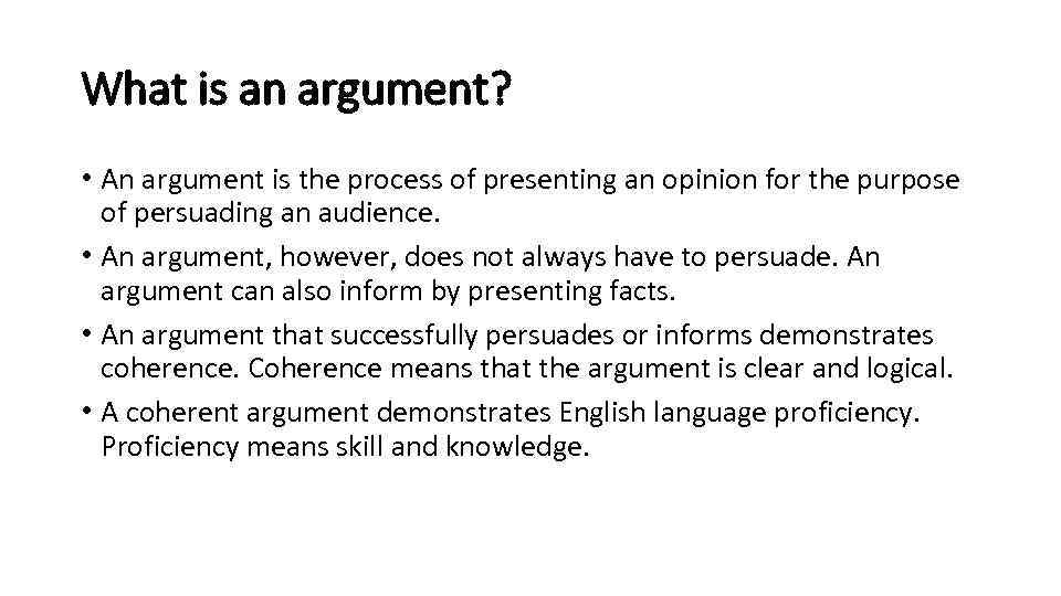What is an argument? • An argument is the process of presenting an opinion