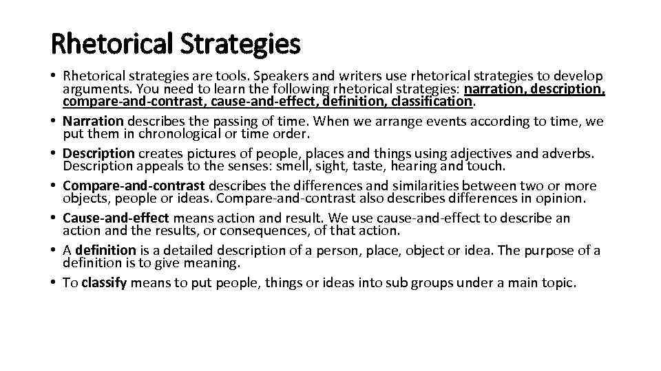 Rhetorical Strategies • Rhetorical strategies are tools. Speakers and writers use rhetorical strategies to