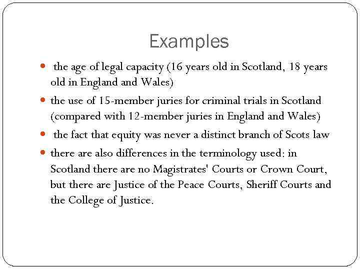 Examples the age of legal capacity (16 years old in Scotland, 18 years old