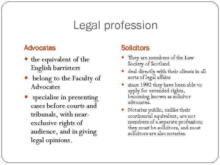 Legal profession Advocates Solicitors the equivalent of the They are members of the Law
