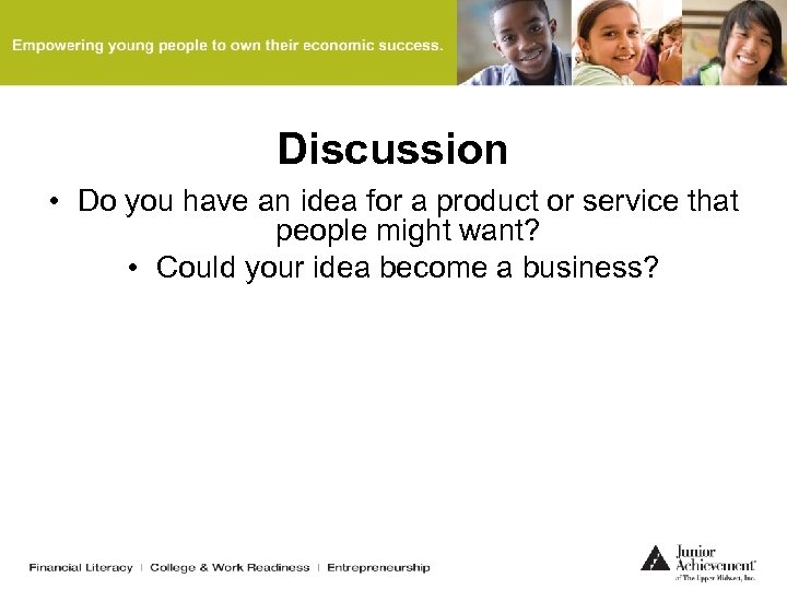 Discussion • Do you have an idea for a product or service that people
