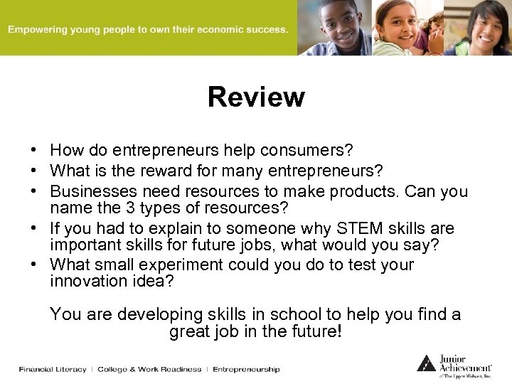 Review • How do entrepreneurs help consumers? • What is the reward for many