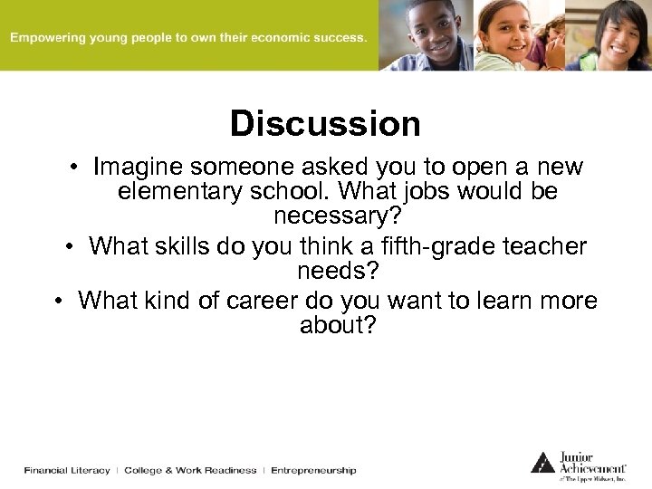 Discussion • Imagine someone asked you to open a new elementary school. What jobs