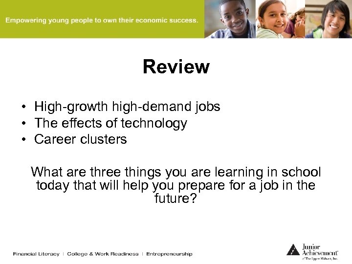 Review • High-growth high-demand jobs • The effects of technology • Career clusters What