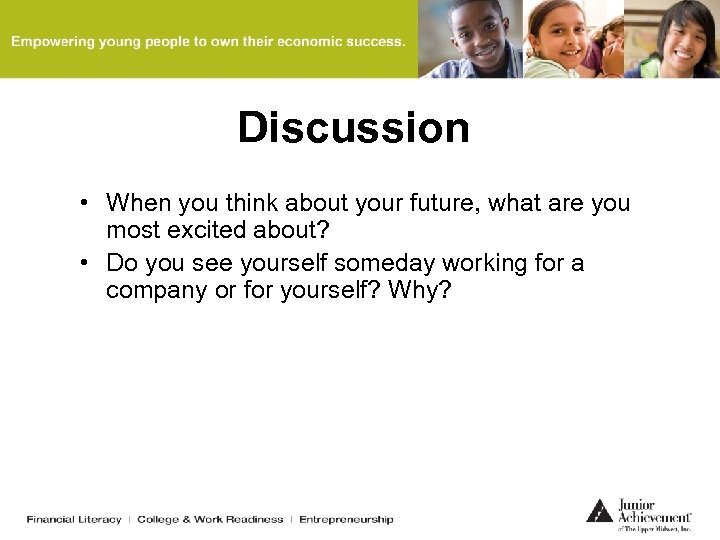 Discussion • When you think about your future, what are you most excited about?