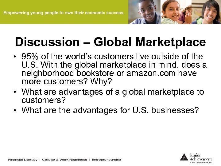 Discussion – Global Marketplace • 95% of the world’s customers live outside of the
