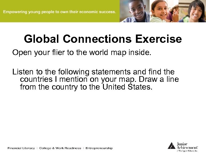 Global Connections Exercise Open your flier to the world map inside. Listen to the