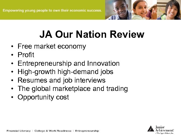 JA Our Nation Review • • Free market economy Profit Entrepreneurship and Innovation High-growth