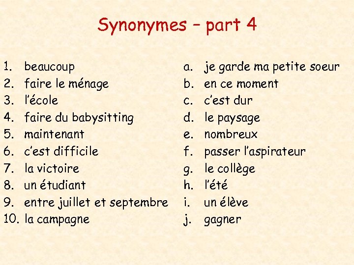 Synonymes – part 4 1. 2. 3. 4. 5. 6. 7. 8. 9. 10.