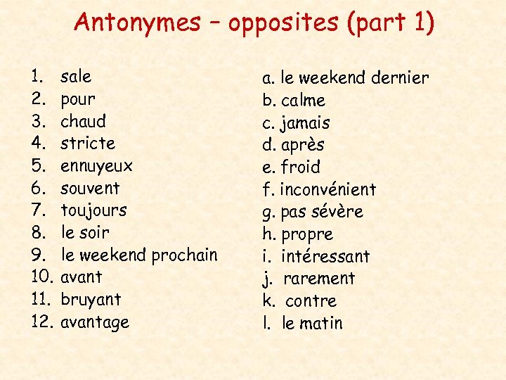 Antonymes – opposites (part 1) 1. 2. 3. 4. 5. 6. 7. 8. 9.