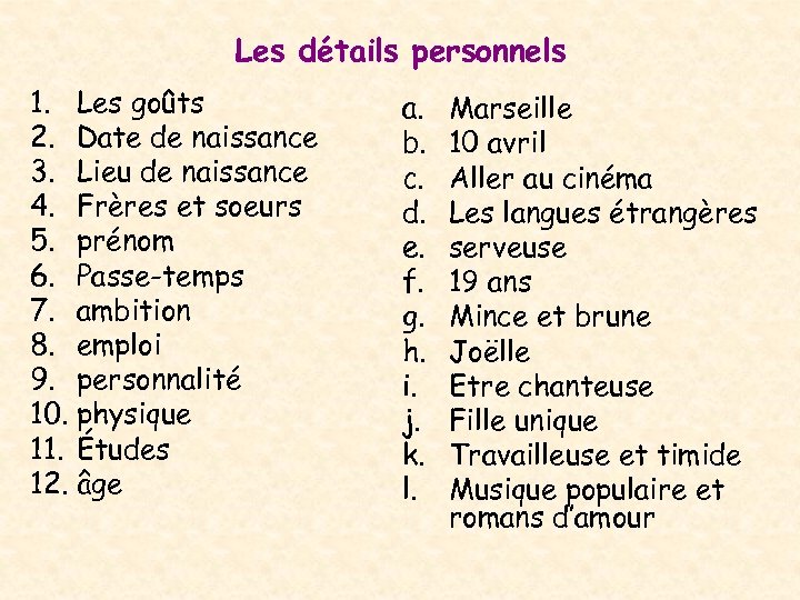 Les détails personnels 1. Les goûts 2. Date de naissance 3. Lieu de naissance