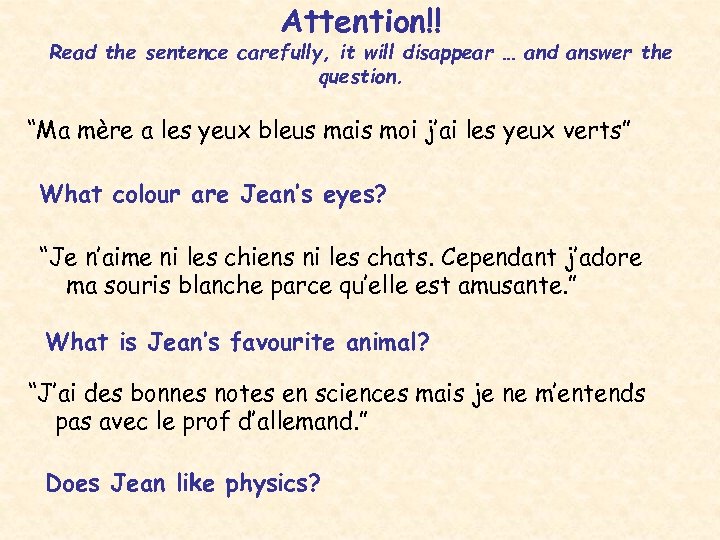 Attention!! Read the sentence carefully, it will disappear … and answer the question. “Ma