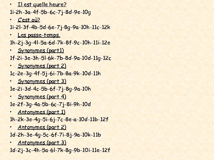  • Il est quelle heure? 1 i-2 h-3 a-4 f-5 b-6 c-7 j-8