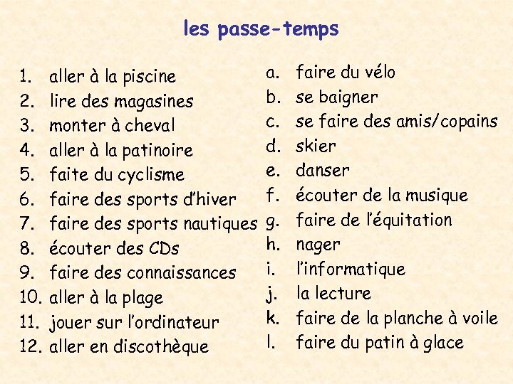 les passe-temps 1. 2. 3. 4. 5. 6. 7. 8. 9. 10. 11. 12.