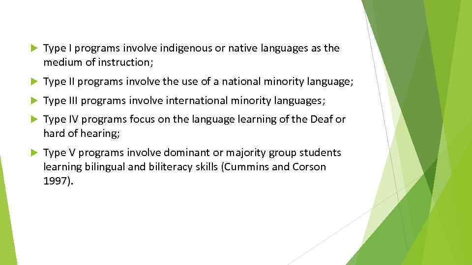  Type I programs involve indigenous or native languages as the medium of instruction;