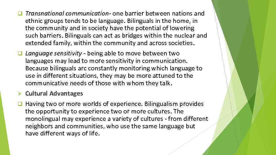 Transnational communication- one barrier between nations and ethnic groups tends to be language. Bilinguals