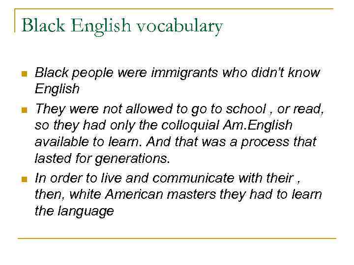 Black English vocabulary n n n Black people were immigrants who didn’t know English