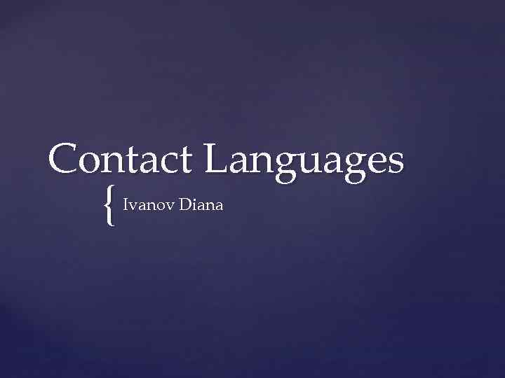 Contact Languages { Ivanov Diana 