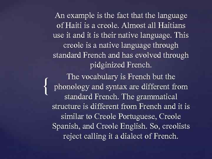 { An example is the fact that the language of Haiti is a creole.