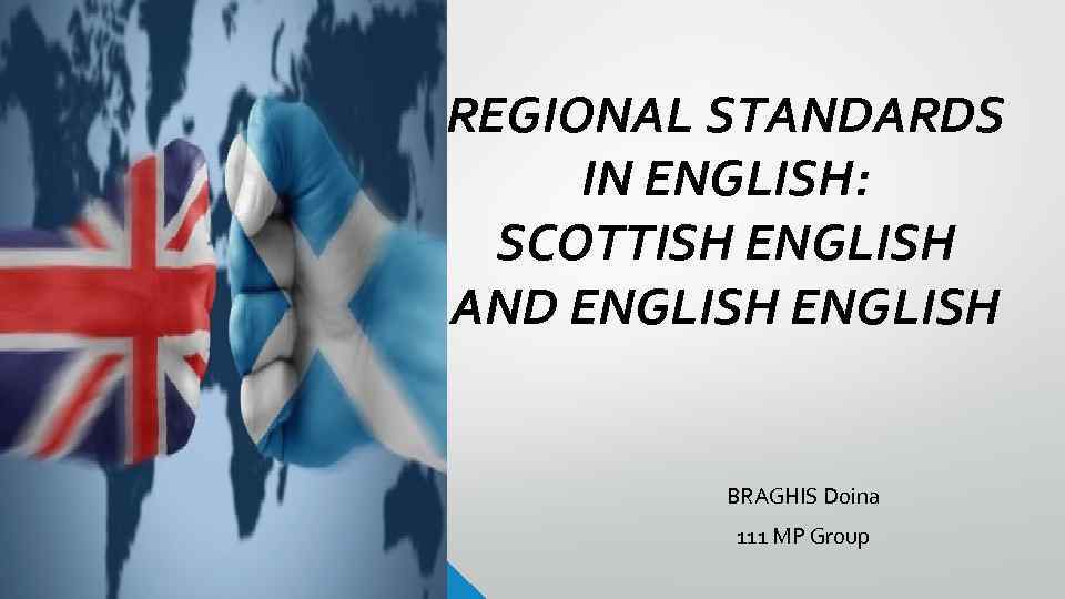 REGIONAL STANDARDS IN ENGLISH: SCOTTISH ENGLISH AND ENGLISH BRAGHIS Doina 111 MP Group 