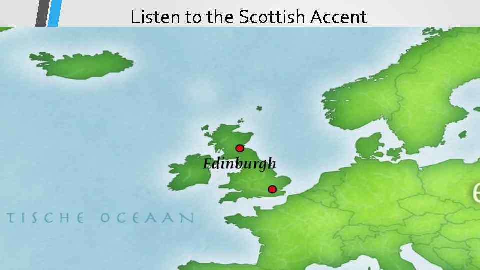 Listen to the Scottish Accent 