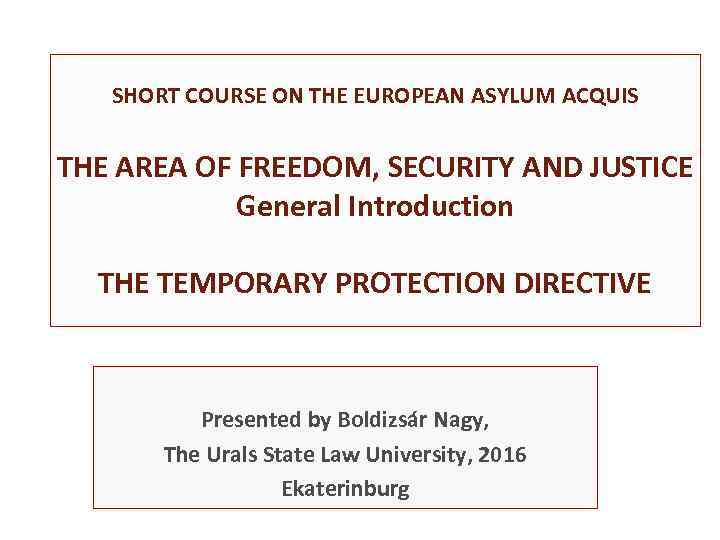 SHORT COURSE ON THE EUROPEAN ASYLUM ACQUIS THE AREA OF FREEDOM, SECURITY AND JUSTICE