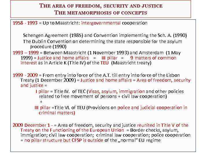 THE AREA OF FREEDOM, SECURITY AND JUSTICE THE METAMORPHOSIS OF CONCEPTS 1958 - 1993