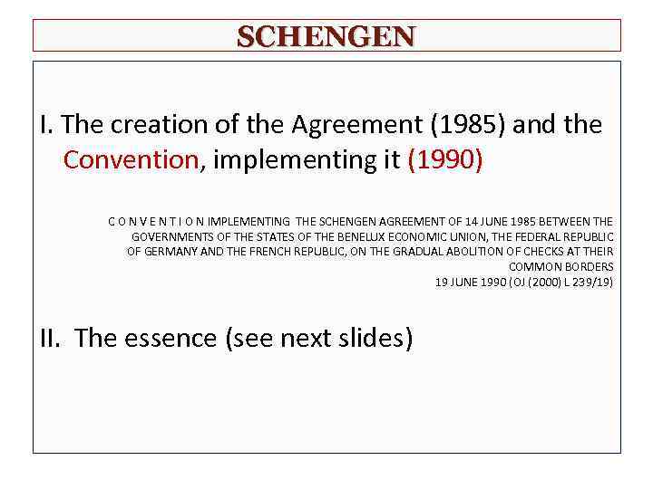 SCHENGEN I. The creation of the Agreement (1985) and the Convention, implementing it (1990)