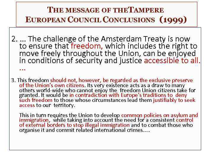 THE MESSAGE OF THETAMPERE EUROPEAN COUNCIL CONCLUSIONS (1999) 2. . The challenge of the