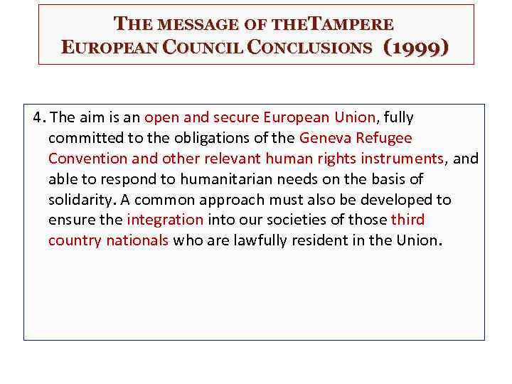 THE MESSAGE OF THETAMPERE EUROPEAN COUNCIL CONCLUSIONS (1999) 4. The aim is an open