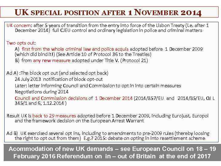 UK SPECIAL POSITION AFTER 1 NOVEMBER 2014 UK concern: after 5 years of transition