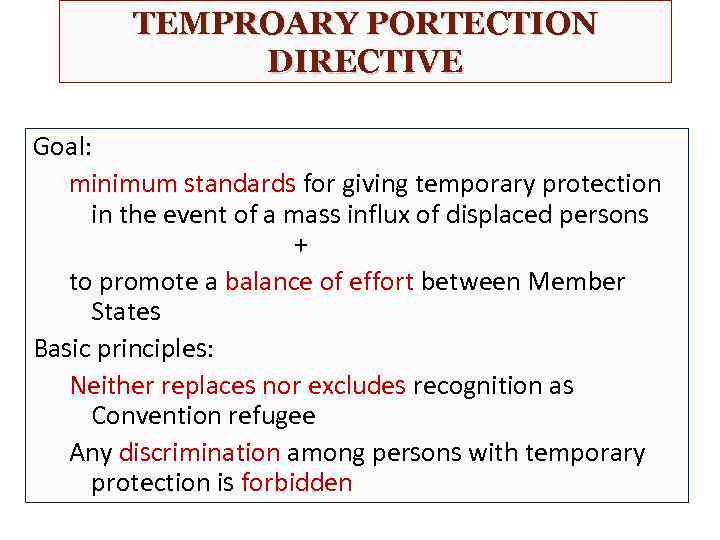 TEMPROARY PORTECTION DIRECTIVE Goal: minimum standards for giving temporary protection in the event of