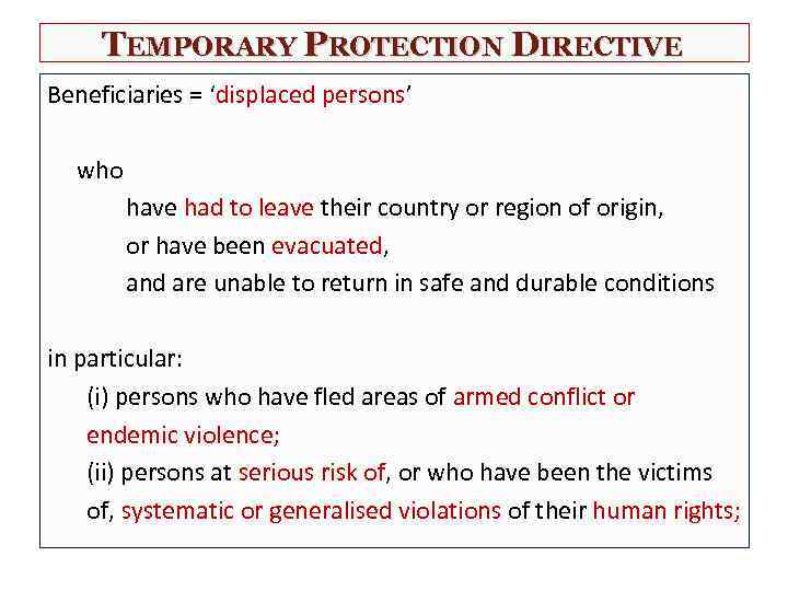 TEMPORARY PROTECTION DIRECTIVE Beneficiaries = ‘displaced persons’ who have had to leave their country