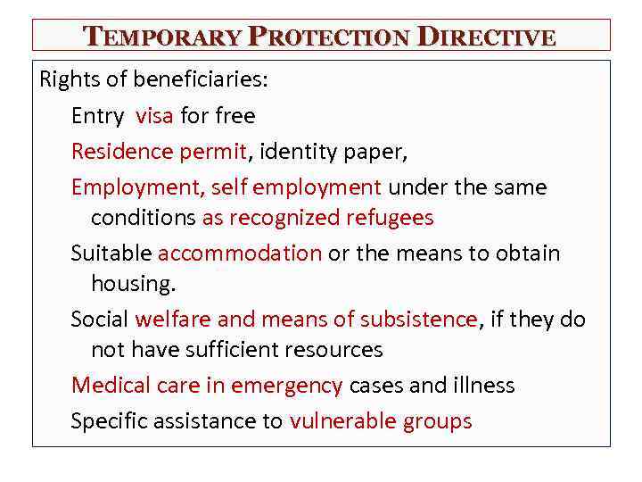 TEMPORARY PROTECTION DIRECTIVE Rights of beneficiaries: Entry visa for free Residence permit, identity paper,