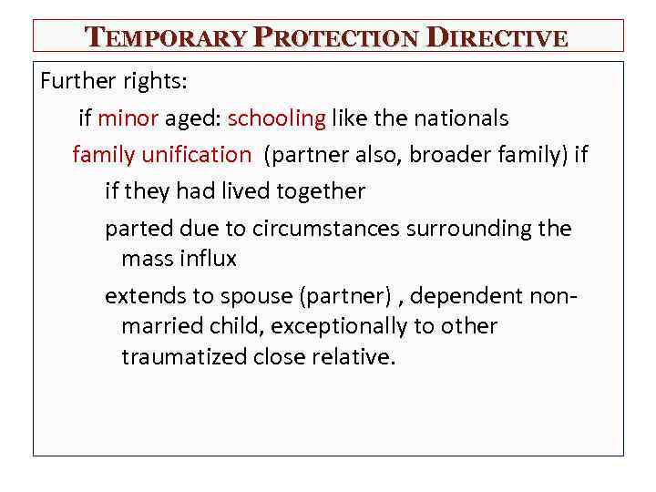 TEMPORARY PROTECTION DIRECTIVE Further rights: if minor aged: schooling like the nationals family unification