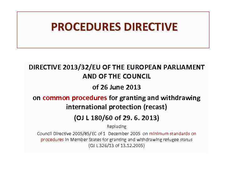 PROCEDURES DIRECTIVE 2013/32/EU OF THE EUROPEAN PARLIAMENT AND OF THE COUNCIL of 26 June