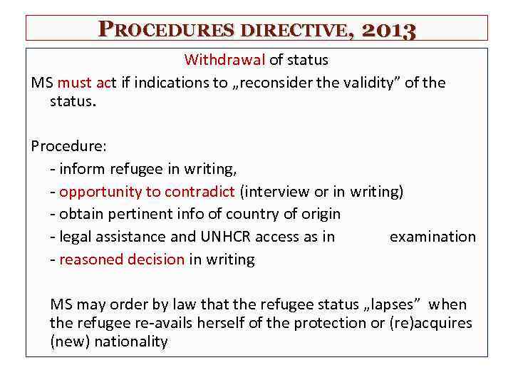 PROCEDURES DIRECTIVE, 2013 Withdrawal of status MS must act if indications to „reconsider the