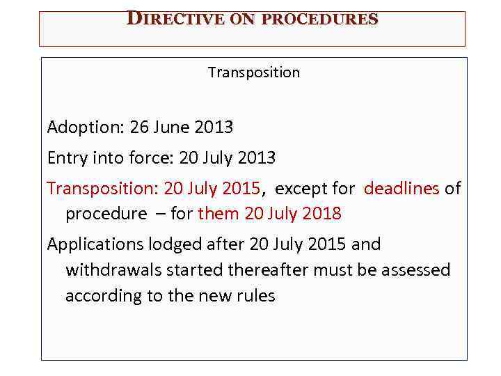 DIRECTIVE ON PROCEDURES Transposition Adoption: 26 June 2013 Entry into force: 20 July 2013