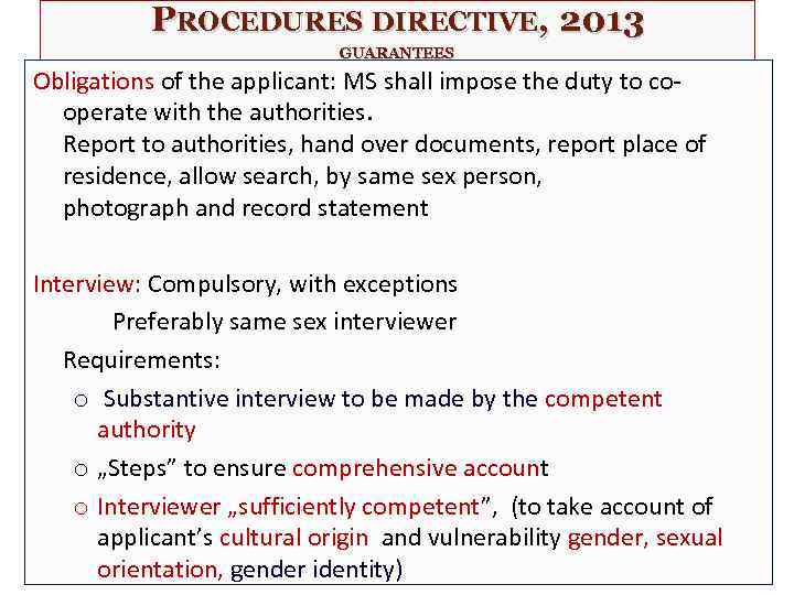 PROCEDURES DIRECTIVE, 2013 GUARANTEES Obligations of the applicant: MS shall impose the duty to