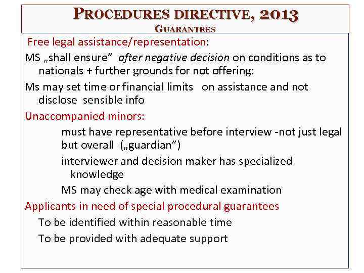 PROCEDURES DIRECTIVE, 2013 GUARANTEES Free legal assistance/representation: MS „shall ensure” after negative decision on