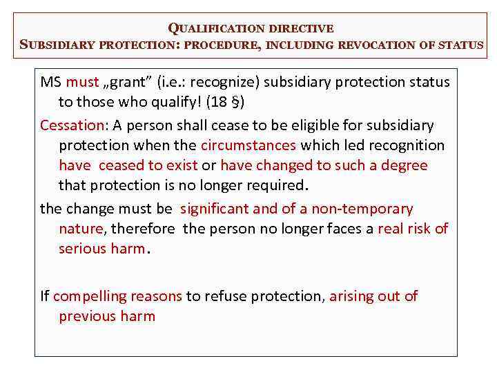 QUALIFICATION DIRECTIVE SUBSIDIARY PROTECTION: PROCEDURE, INCLUDING REVOCATION OF STATUS MS must „grant” (i. e.