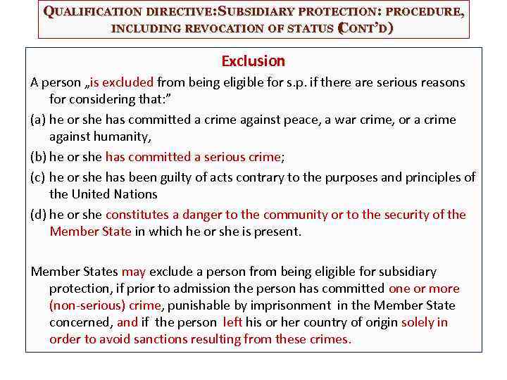 QUALIFICATION DIRECTIVE: SUBSIDIARY PROTECTION: PROCEDURE, INCLUDING REVOCATION OF STATUS ( ONT’D) C Exclusion A