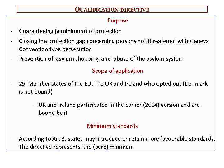 QUALIFICATION DIRECTIVE Purpose - Guaranteeing (a minimum) of protection - Closing the protection gap