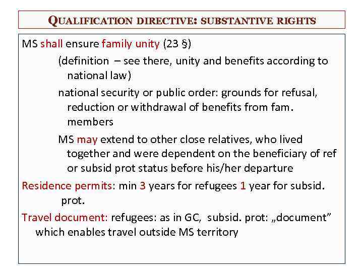 QUALIFICATION DIRECTIVE: SUBSTANTIVE RIGHTS MS shall ensure family unity (23 §) (definition – see