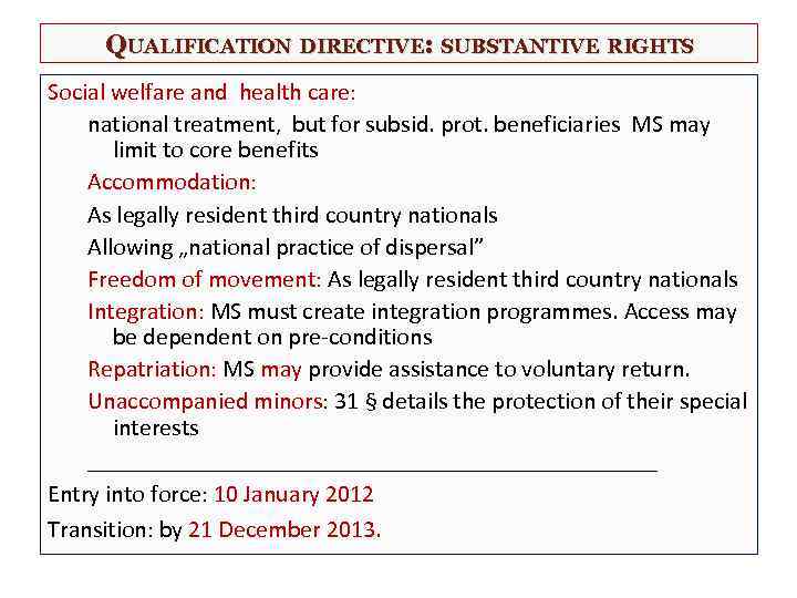 QUALIFICATION DIRECTIVE: SUBSTANTIVE RIGHTS Social welfare and health care: national treatment, but for subsid.