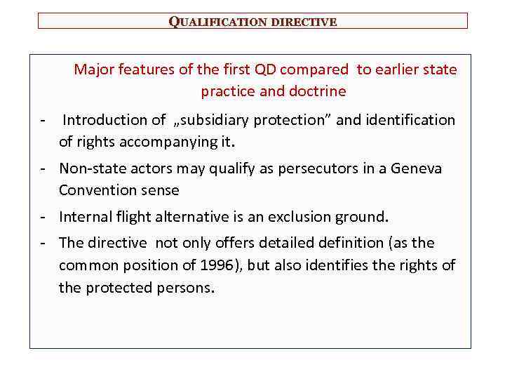 QUALIFICATION DIRECTIVE Major features of the first QD compared to earlier state practice and