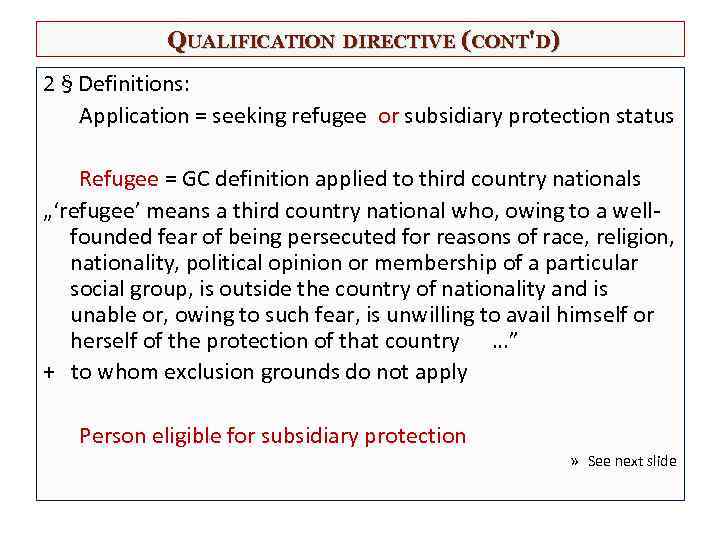 QUALIFICATION DIRECTIVE (CONT'D) 2 § Definitions: Application = seeking refugee or subsidiary protection status