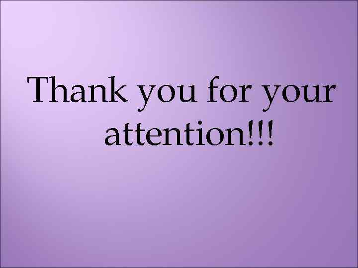 Thank you for your attention!!! 